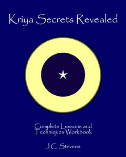 Kriya Secrets Revealed: Complete Lessons and Techniques
