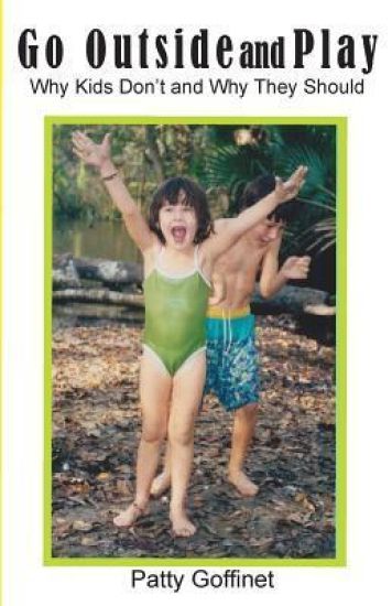 Go Outside and Play: Why Kids Don't and Why They Should