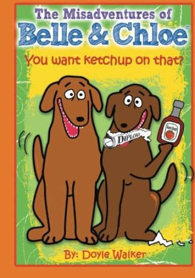The Misadventures of Belle & Chloe - Do You Want Ketchup on That?: You want ketchup on that?