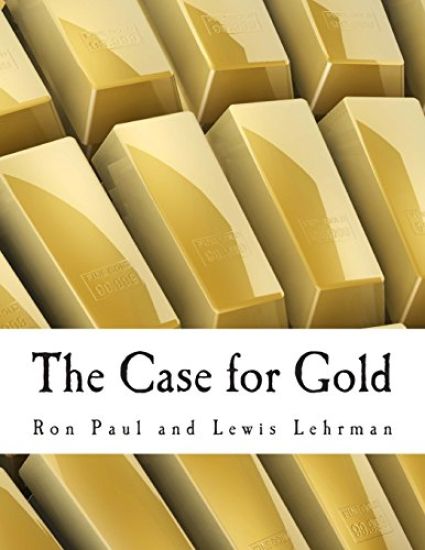 The Case for Gold (Large Print Edition): A Minority Report of the U.S. Gold Commission