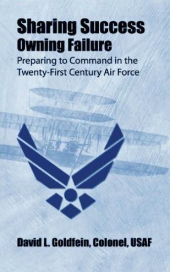 Sharing Success - Owning Failure: Preparing to Command in The Twenty-First Century Air Force