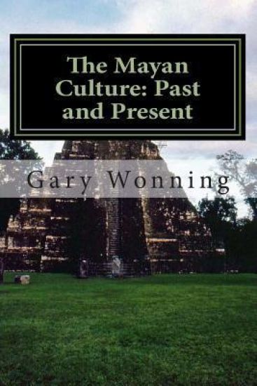 The Mayan Culture: Past and Present