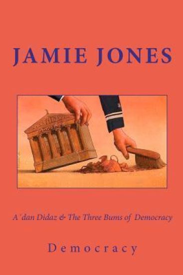 A´dan Didaz & The Three Bums of Democracy: Or how the first world is first in everything, corruption included
