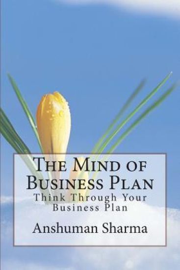 The Mind of Business Plan: Think Through Your Business Plan