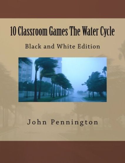 10 Classroom Games The Water Cycle: Black and White Edition