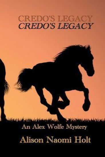 Credo's Legacy: An Alexandra Wolfe Mystery Book Two