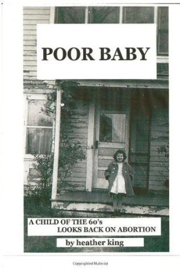 Poor Baby: A Child of the 60's Looks Back on Abortion