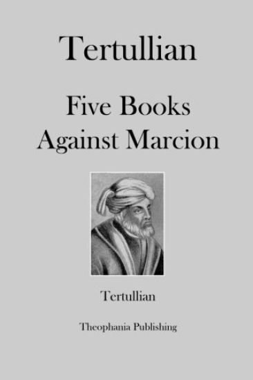 Tertullian Five Books Against Marcion