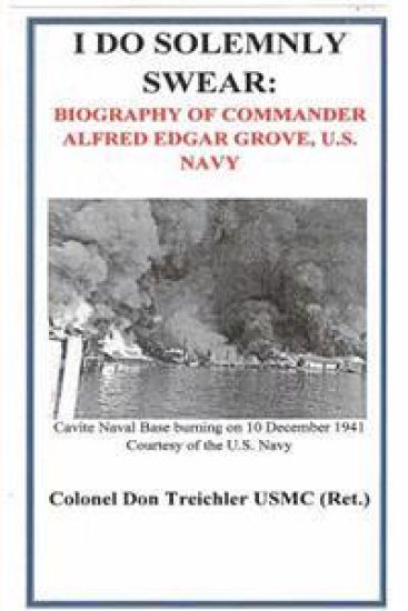 I Do Solemnly Swear: Biography of Commander Alfred Edgar Grove, U.S. Navy
