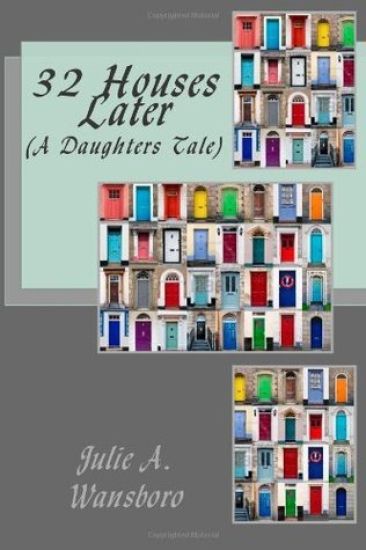 32 Houses Later: (A Daughters Tale)