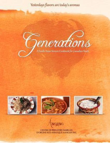 Generations: A South Asian Seniors Cookbook for Canadian Youth