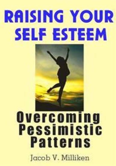 Raising Your Self Esteem: Overcoming Pessimistic Patterns