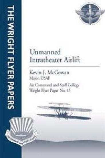 Unmanned Intratheater Airlift: Wright Flyer Paper No. 45