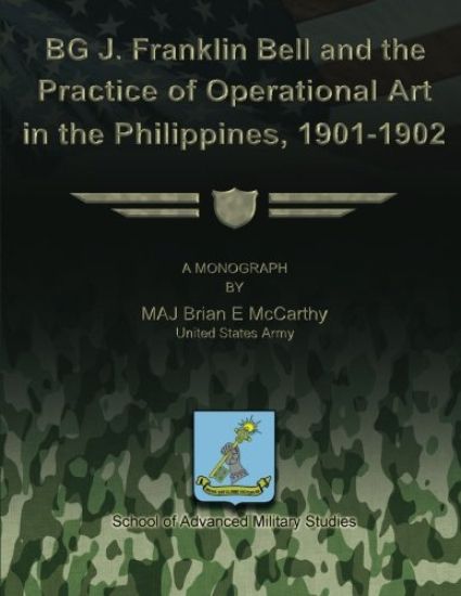 BG J. Franklin Bell and the Practice of Operational Art in the Philippines, 1901-1902