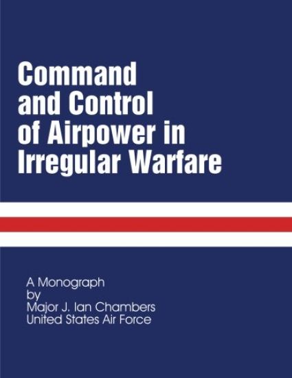 Command and Control of Airpower in Irregular Warfare