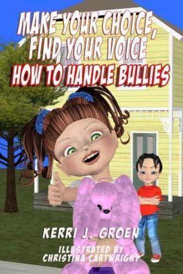 Make Your Choice, Find Your Voice: How to Handle Bullies