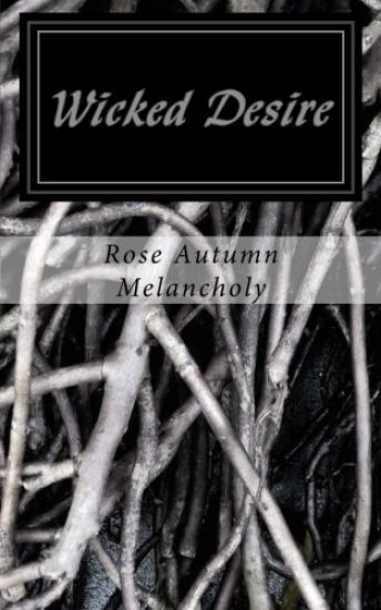 Wicked Desire: What once was, will never be again.