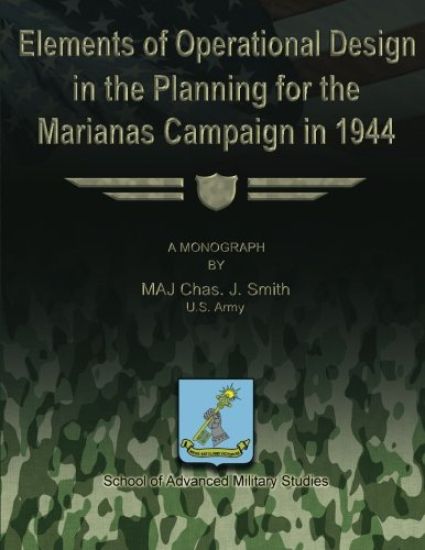 Elements of Operational Design in the Planning for the Marianas Campaign in 1944