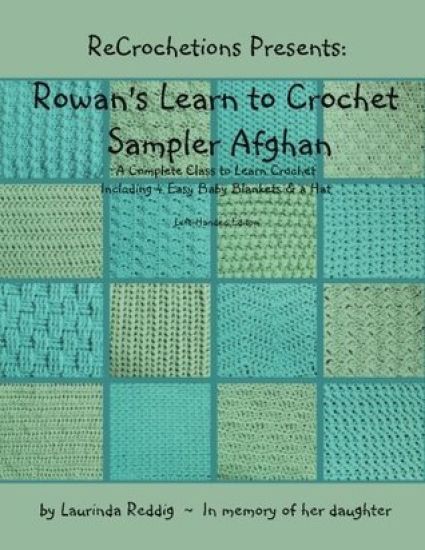 ReCrochetions Presents: Rowan's Learn to Crochet Sampler Afghan, Left-Handed Edition