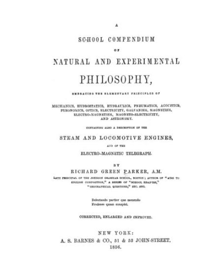 A School Compendium of Natural and Experimental Philosophy: The textbook that educated Thomas Alva Edison and Henry Ford