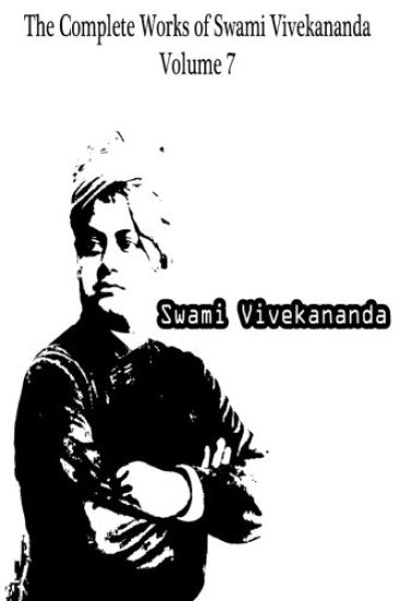 The Complete Works of Swami Vivekananda Volume 7