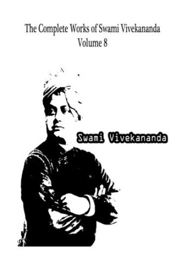 The Complete Works of Swami Vivekananda Volume 8