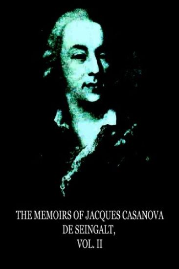 The Memoirs Of Jacques Casanova De Seingalt, Vol. II
