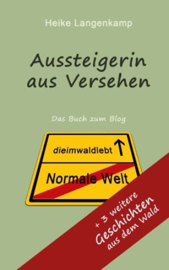 Aussteigerin aus Versehen + Geschichten aus dem Wald: Wahre Geschichten vom gluecklichen Leben mit der Einsamkeit und im Wald