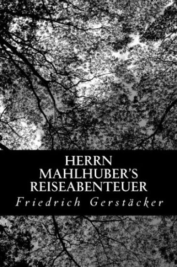 Herrn Mahlhuber's Reiseabenteuer