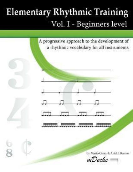 Elementary Rhythmic Training Vol. I: A progressive approach to the development of a rhythmic vocabulary for all instruments. Beginners level.