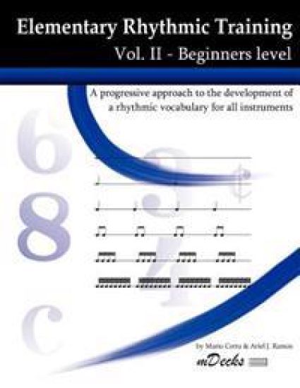 Elementary Rhythmic Training Vol. II: A progressive approach to the development of a rhythmic vocabulary for all instruments Beginners level - Vol. II