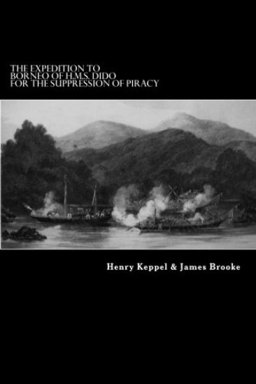 The Expedition to Borneo of H.M.S. Dido For the Suppression of Piracy
