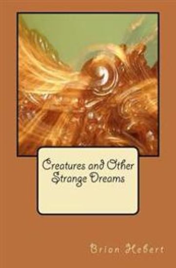 Creatures and Other Strange Dreams