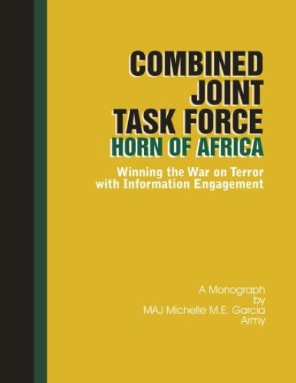 Combined Joint Task Force-Horn of Africa: Winning the War on Terror with Information Engagement
