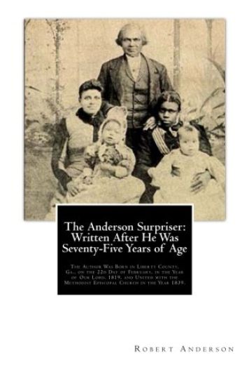 The Anderson Surpriser: Written After He Was Seventy-Five Years of Age: The Author Was Born in Liberty County, Ga., on the 22d Day of February