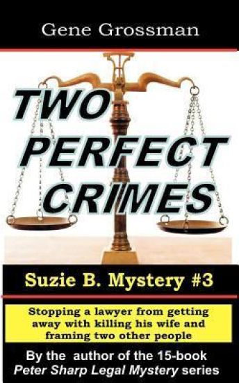 Two Perfect Crimes: Suzi B. Mystery #3: Stopping a lawyer from getting away with murder
