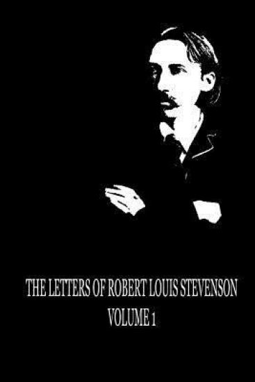 The Letters of Robert Louis Stevenson Volume 1