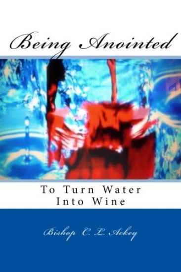 Being Anointed To Turn Water Into Wine