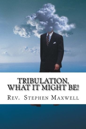 Tribulation, What it might be!: The Danger Days