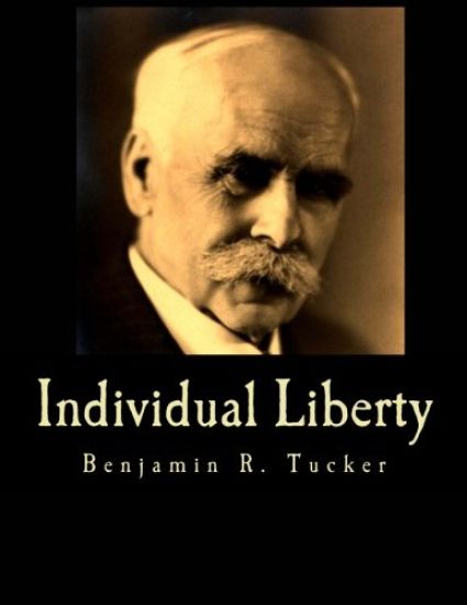 Individual Liberty (Large Print Edition): Selections From the Writings of Benjamin R. Tucker