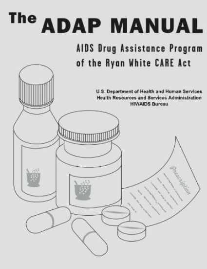 The ADAP Manual: AIDS Drug Assistance Program of the Ryan White CARE Act
