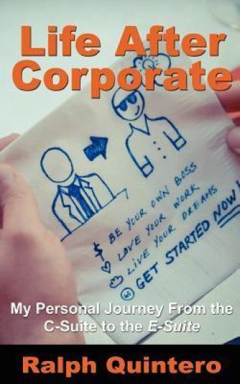 Life After Corporate: My Personal Journey from the C-Suite to the E-Suite