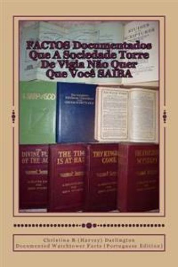 Factos Documentados Que A Sociedade Torre De Vigia Nao Quer Que Voce Saiba: Documented Watchtower Facts (Portuguese Edition)