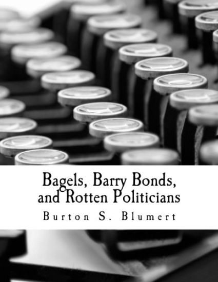 Bagels, Barry Bonds, and Rotten Politicians (Large Print Edition)
