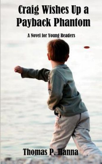Craig Wishes Up a Payback Phantom: A Novel for Young Readers