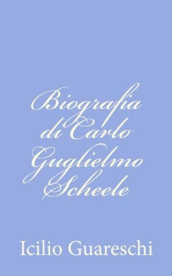 Biografia di Carlo Guglielmo Scheele