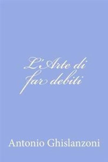 L'Arte di far debiti