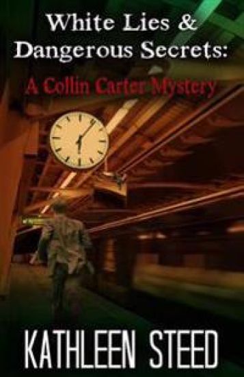 White Lies and Dangerous Secrets: A Collin Carter Mystery