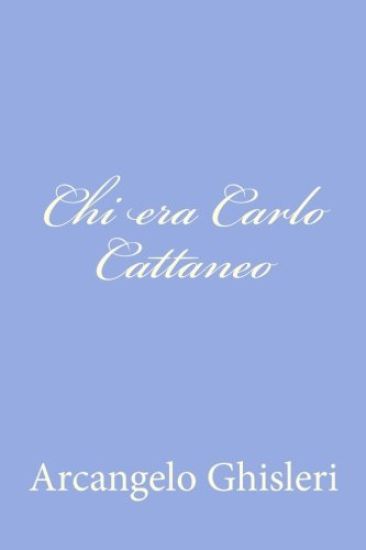 Chi era Carlo Cattaneo