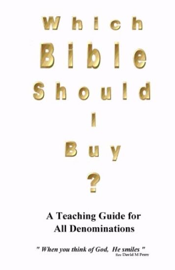 Which Bible Should I Buy ?: "About the Holy Bible" a Teaching Guide for all Denominations